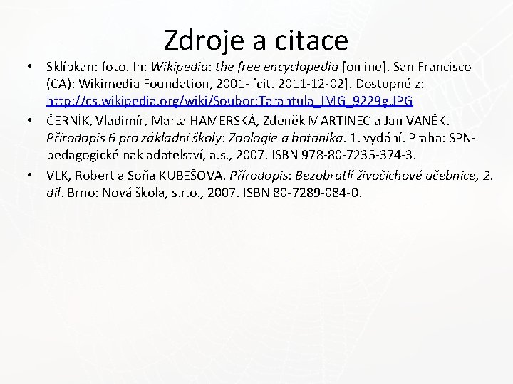 Zdroje a citace • Sklípkan: foto. In: Wikipedia: the free encyclopedia [online]. San Francisco