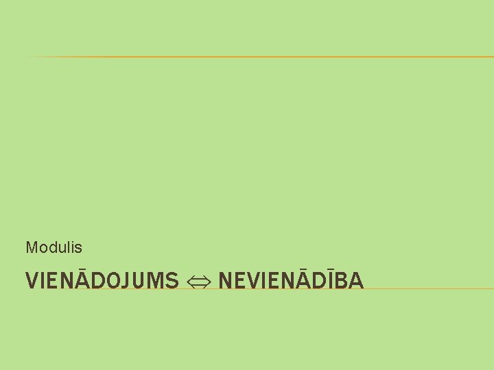 Modulis VIENĀDOJUMS NEVIENĀDĪBA 