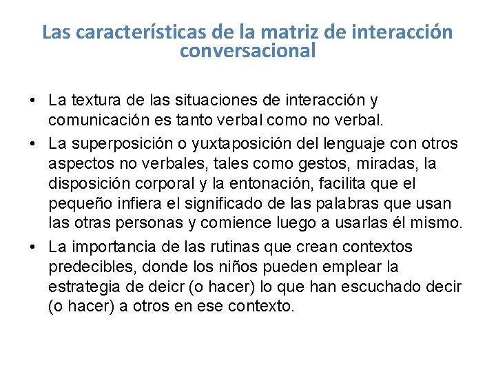 Las características de la matriz de interacción conversacional • La textura de las situaciones