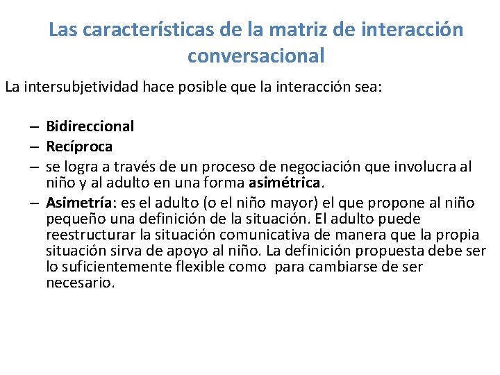 Las características de la matriz de interacción conversacional La intersubjetividad hace posible que la