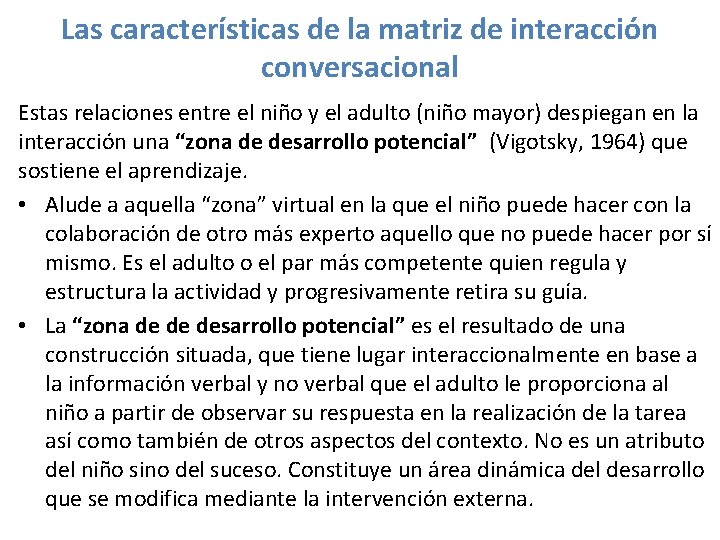 Las características de la matriz de interacción conversacional Estas relaciones entre el niño y