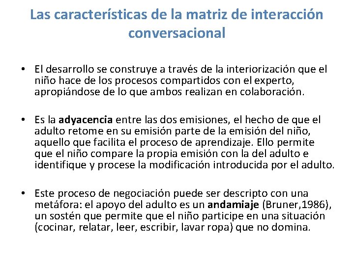 Las características de la matriz de interacción conversacional • El desarrollo se construye a