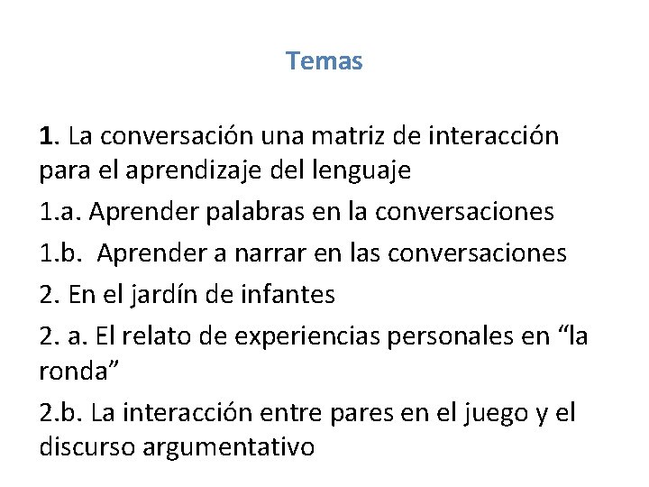 Temas 1. La conversación una matriz de interacción para el aprendizaje del lenguaje 1.