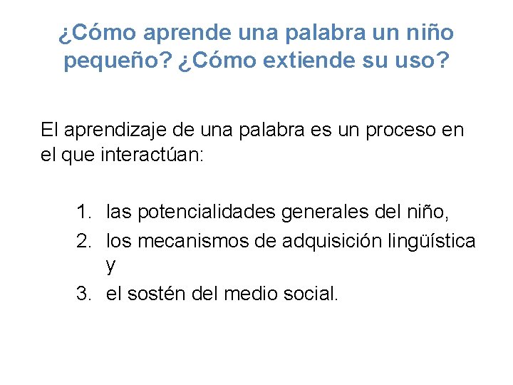 ¿Cómo aprende una palabra un niño pequeño? ¿Cómo extiende su uso? El aprendizaje de