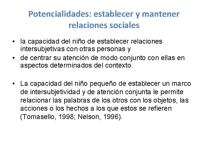 Potencialidades: establecer y mantener relaciones sociales • la capacidad del niño de establecer relaciones