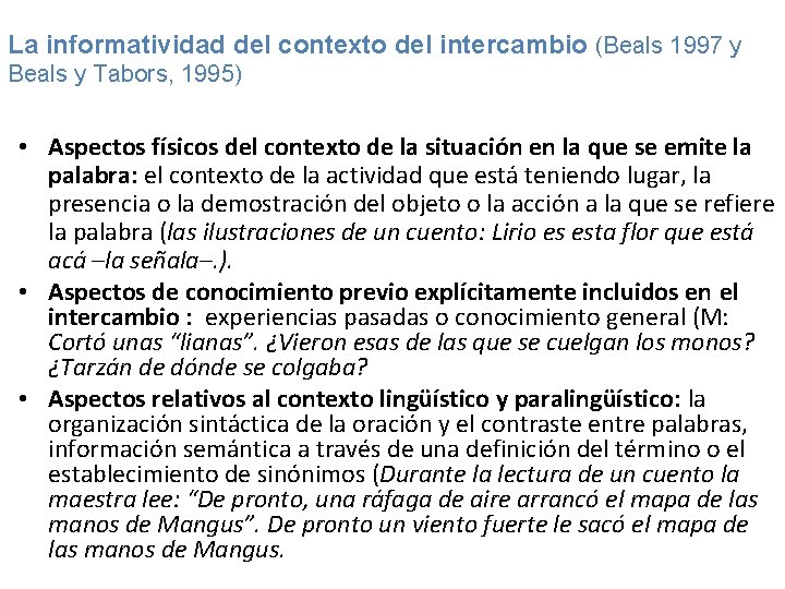 La informatividad del contexto del intercambio (Beals 1997 y Beals y Tabors, 1995) •