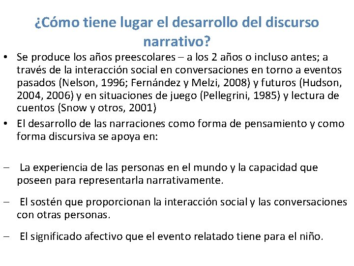 ¿Cómo tiene lugar el desarrollo del discurso narrativo? • Se produce los años preescolares