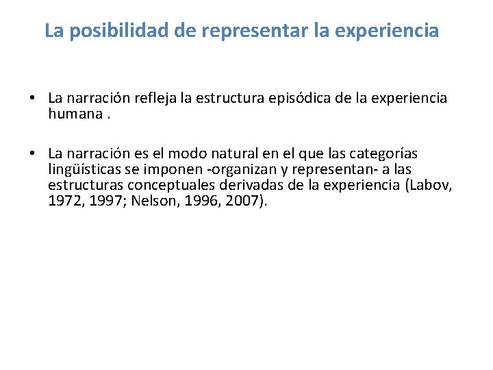  La posibilidad de representar la experiencia • La narración refleja la estructura episódica