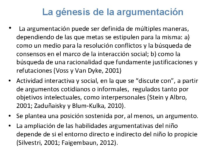 La génesis de la argumentación • La argumentación puede ser definida de múltiples maneras,