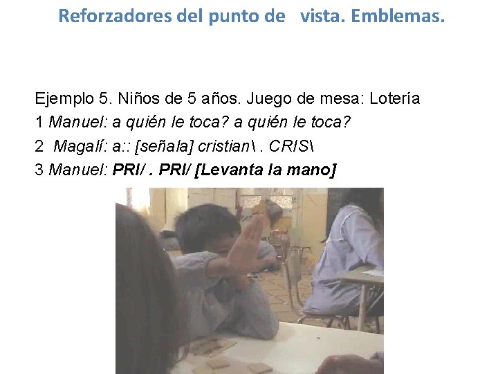 Reforzadores del punto de vista. Emblemas. Ejemplo 5. Niños de 5 años. Juego de