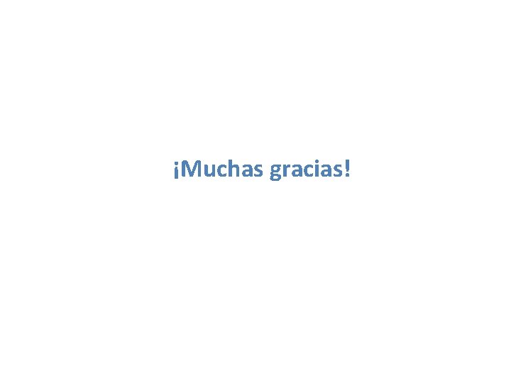 ¡Muchas gracias! 