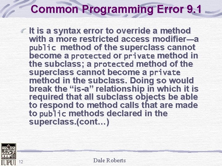 Common Programming Error 9. 1 It is a syntax error to override a method