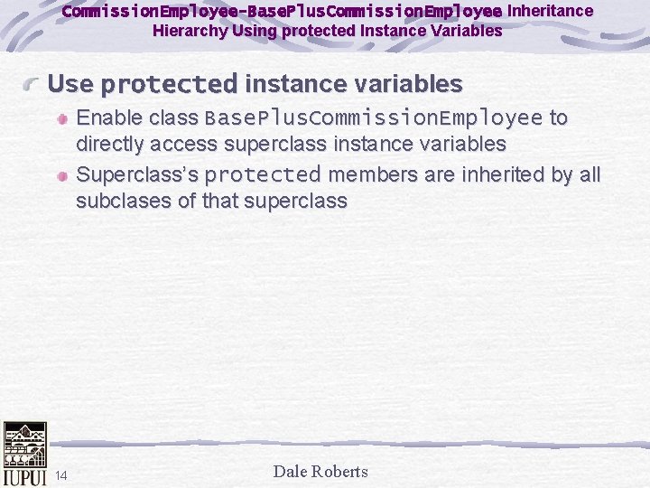 Commission. Employee-Base. Plus. Commission. Employee Inheritance Hierarchy Using protected Instance Variables Use protected instance