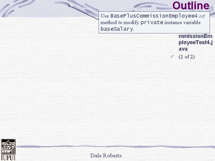 Outline 23 Use Base. Plus. Commission. Employee 4 set method to modify private instance