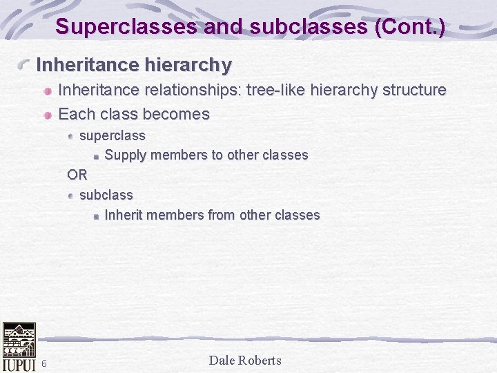 Superclasses and subclasses (Cont. ) Inheritance hierarchy Inheritance relationships: tree-like hierarchy structure Each class