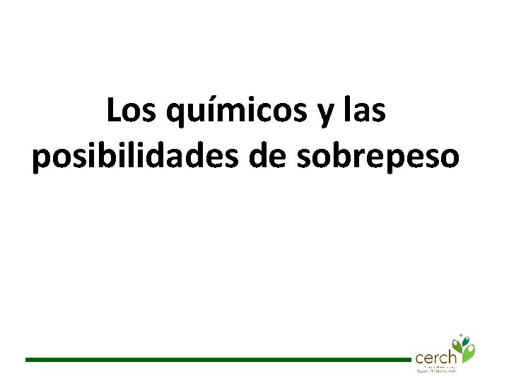 Los químicos y las posibilidades de sobrepeso 