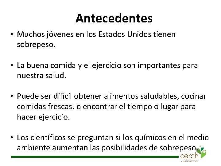 Antecedentes • Muchos jóvenes en los Estados Unidos tienen sobrepeso. • La buena comida