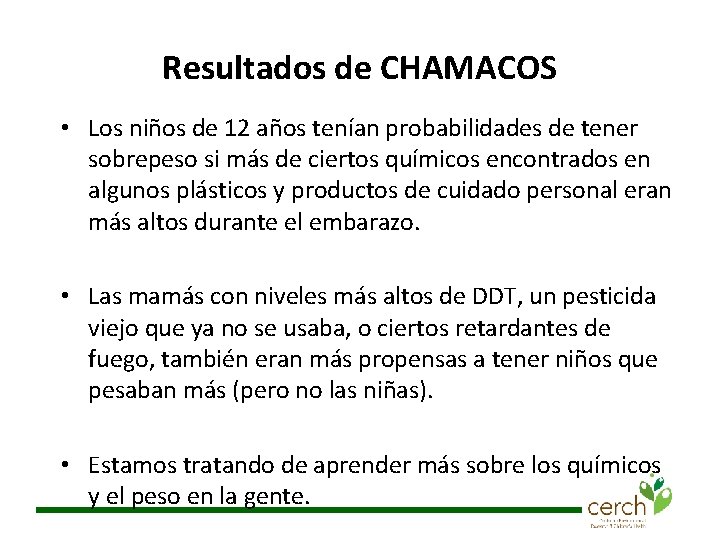 Resultados de CHAMACOS • Los niños de 12 años tenían probabilidades de tener sobrepeso