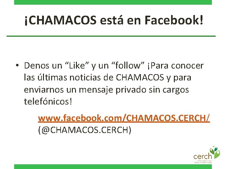 ¡CHAMACOS está en Facebook! • Denos un “Like” y un “follow” ¡Para conocer las