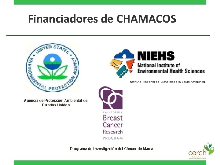 Financiadores de CHAMACOS Instituto Nacional de Ciencias de la Salud Ambiental. Agencia de Protección