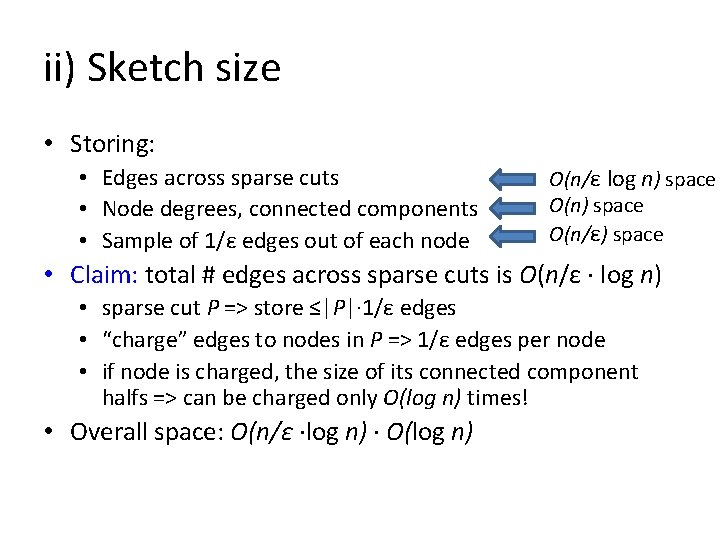 ii) Sketch size • Storing: • Edges across sparse cuts • Node degrees, connected