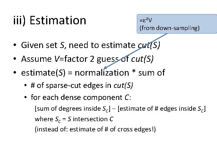 iii) Estimation =ε 2 V (from down-sampling) • Given set S, need to estimate