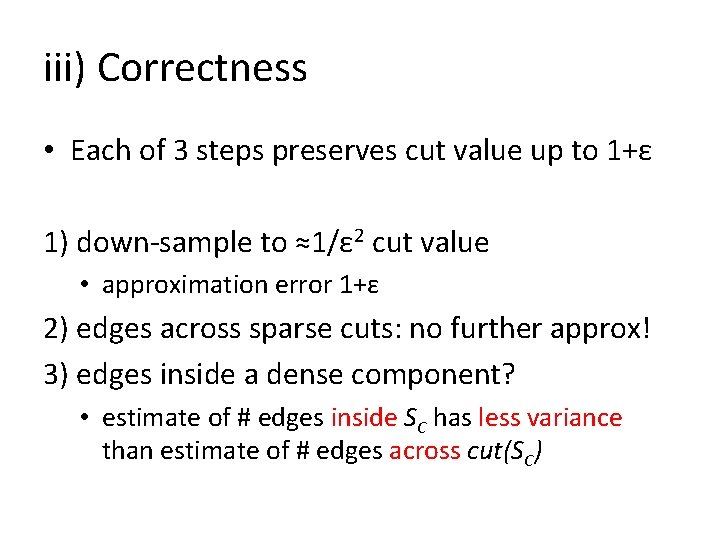 iii) Correctness • Each of 3 steps preserves cut value up to 1+ε 1)