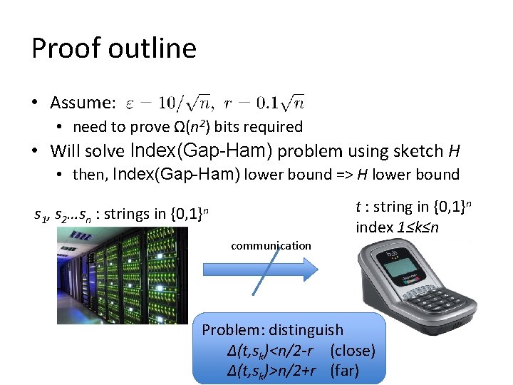 Proof outline • Assume: • need to prove Ω(n 2) bits required • Will