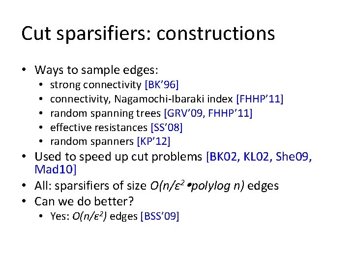 Cut sparsifiers: constructions • Ways to sample edges: • • • strong connectivity [BK’