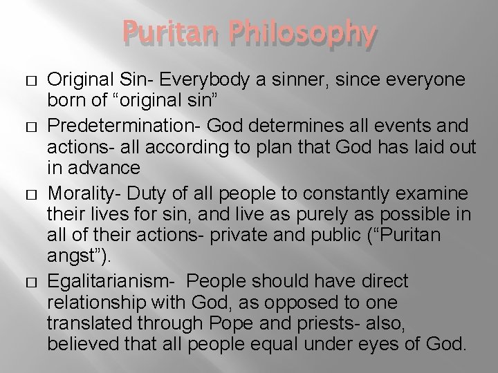 Puritan Philosophy � � Original Sin- Everybody a sinner, since everyone born of “original