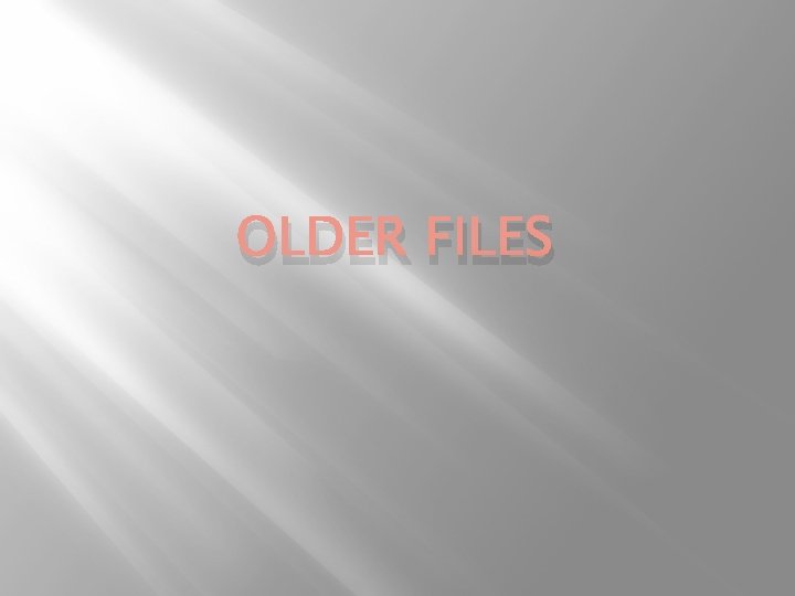 OLDER FILES 