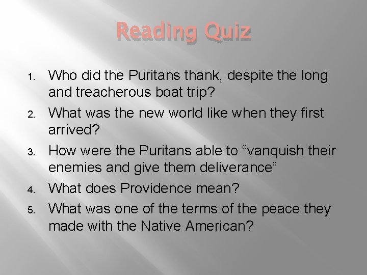 Reading Quiz 1. 2. 3. 4. 5. Who did the Puritans thank, despite the