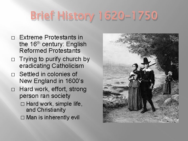 Brief History 1620 -1750 � � Extreme Protestants in the 16 th century: English