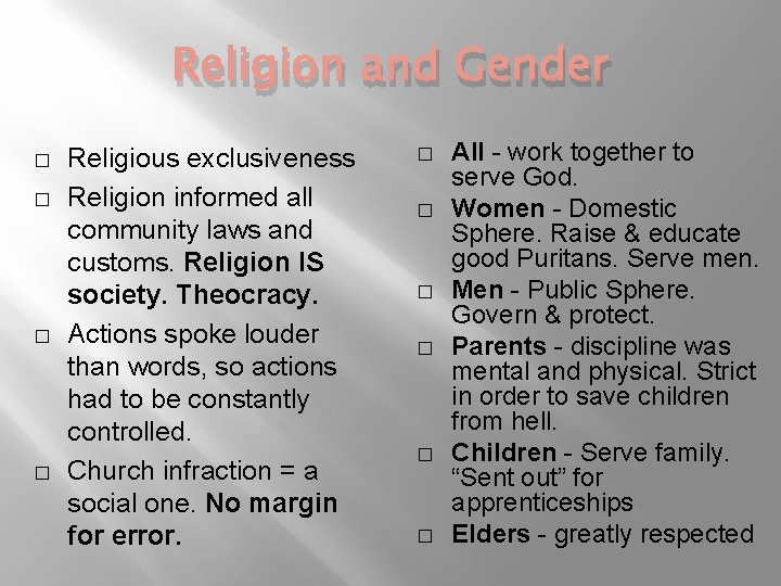 Religion and Gender � � Religious exclusiveness Religion informed all community laws and customs.