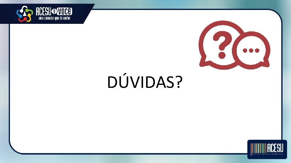 DÚVIDAS? 