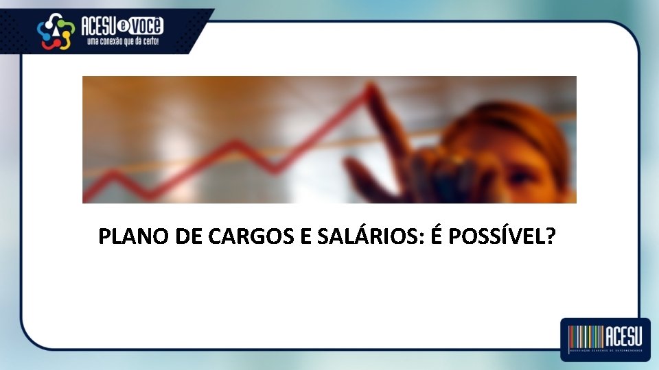 PLANO DE CARGOS E SALÁRIOS: É POSSÍVEL? 