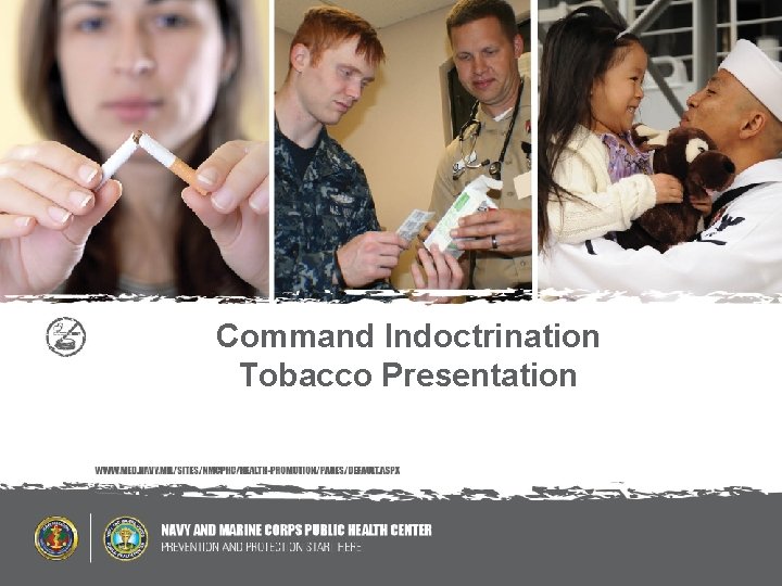Command Indoctrination Tobacco Presentation 