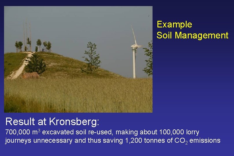 Example Soil Management Result at Kronsberg: 700, 000 m 3 excavated soil re-used, making