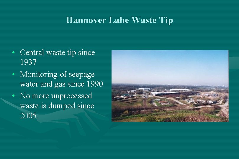 Hannover Lahe Waste Tip • Central waste tip since 1937 • Monitoring of seepage