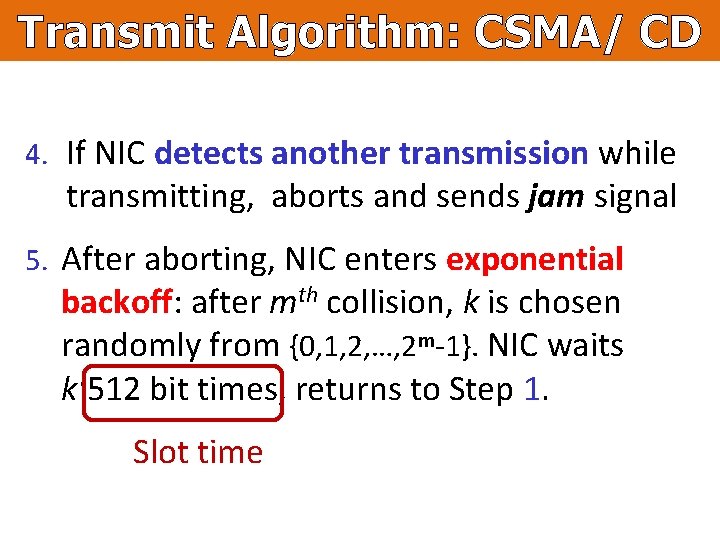 Transmit Algorithm: CSMA/ CD 4. If NIC detects another transmission while transmitting, aborts and