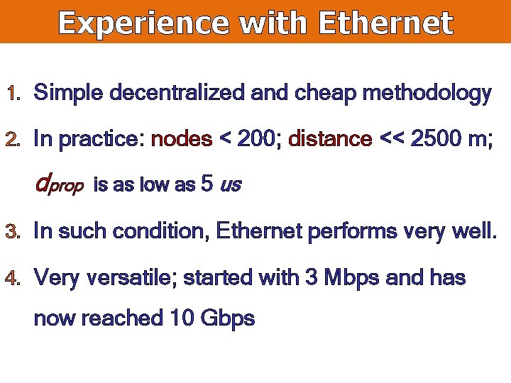 Experience with Ethernet 1. Simple decentralized and cheap methodology 2. In practice: nodes <