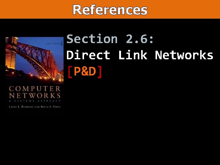 References Section 2. 6: Direct Link Networks [P&D] 