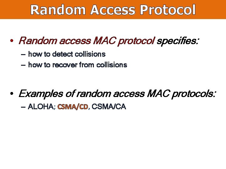 Random Access Protocol • Random access MAC protocol specifies: – how to detect collisions