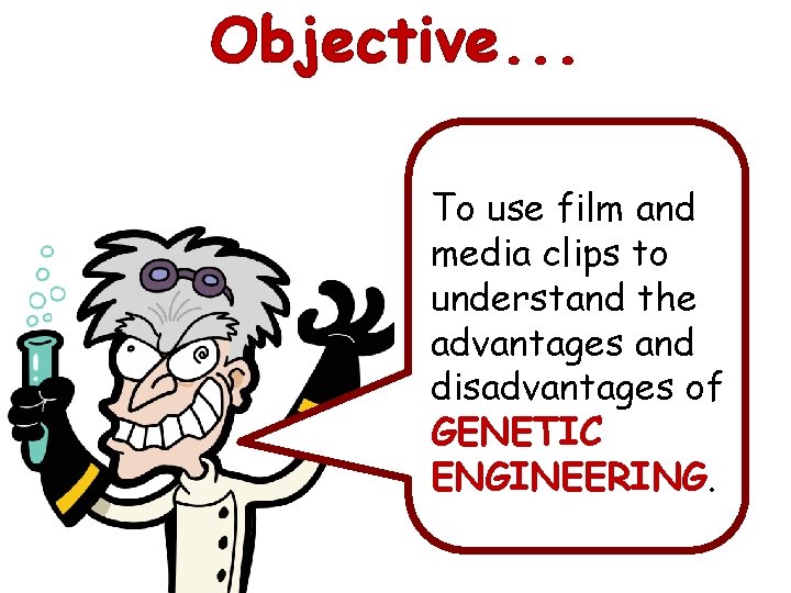 Objective. . . To use film and media clips to understand the advantages and