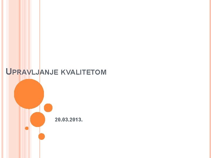 UPRAVLJANJE KVALITETOM 20. 03. 2013. 