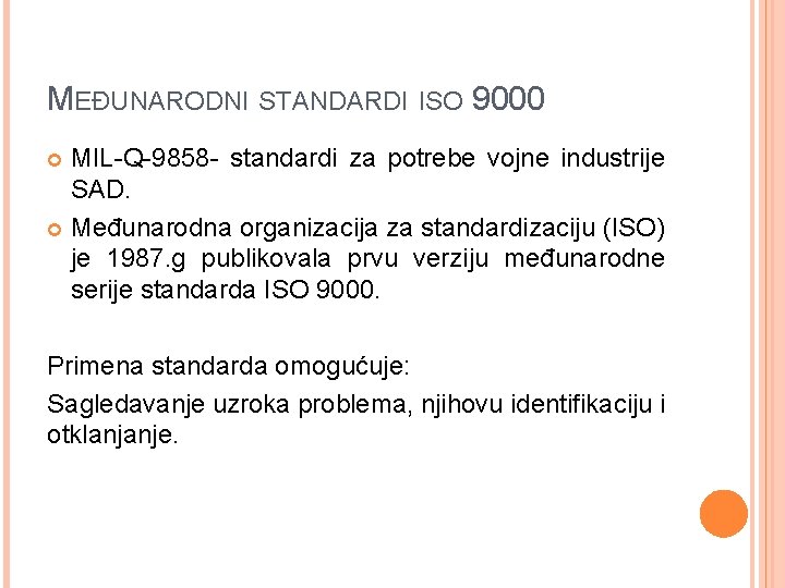 MEĐUNARODNI STANDARDI ISO 9000 MIL-Q-9858 - standardi za potrebe vojne industrije SAD. Međunarodna organizacija