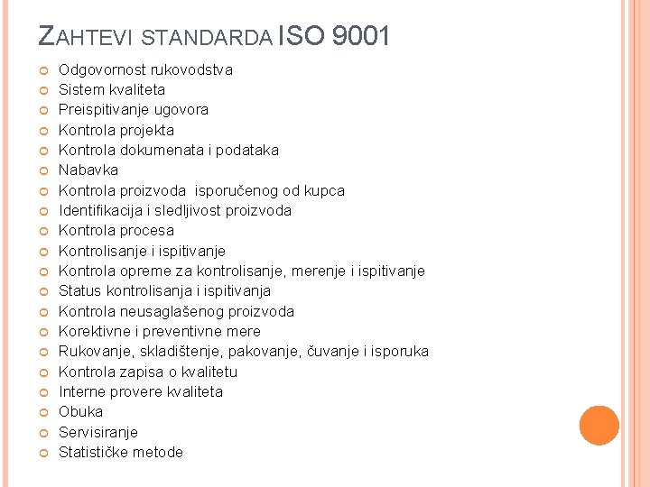 ZAHTEVI STANDARDA ISO 9001 Odgovornost rukovodstva Sistem kvaliteta Preispitivanje ugovora Kontrola projekta Kontrola dokumenata