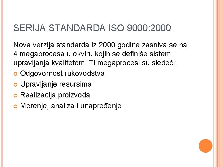 SERIJA STANDARDA ISO 9000: 2000 Nova verzija standarda iz 2000 godine zasniva se na