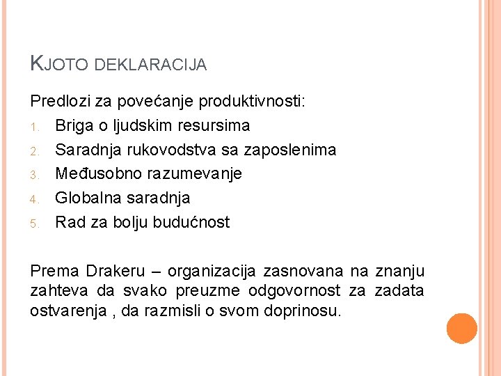 KJOTO DEKLARACIJA Predlozi za povećanje produktivnosti: 1. Briga o ljudskim resursima 2. Saradnja rukovodstva