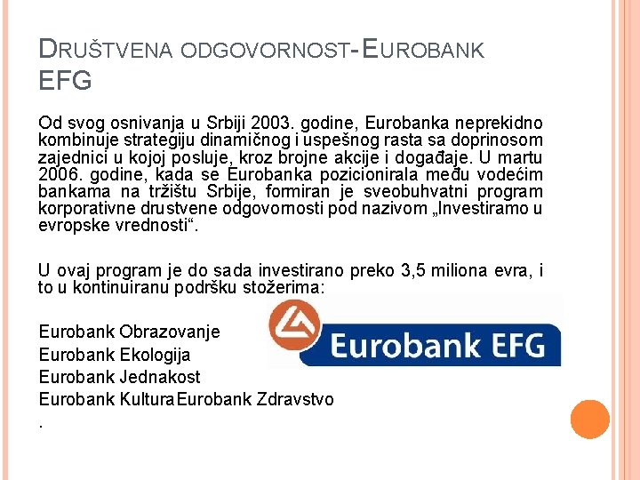 DRUŠTVENA ODGOVORNOST- EUROBANK EFG Od svog osnivanja u Srbiji 2003. godine, Eurobanka neprekidno kombinuje